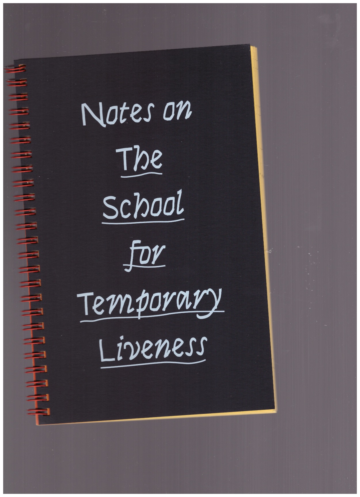 BAKST, Lauren (ed.) - Notes on the School for Temporary Liveness
